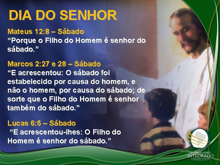 DIA DO SENHOR Mateus 12: 8 – Sábado “Porque o Filho do Homem é