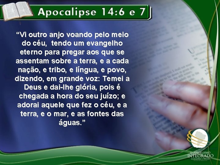 “Vi outro anjo voando pelo meio do céu, tendo um evangelho eterno para pregar