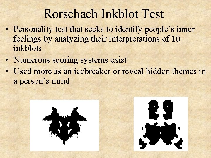 Rorschach Inkblot Test • Personality test that seeks to identify people’s inner feelings by
