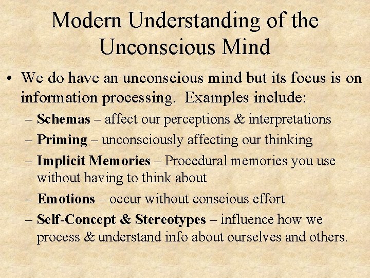 Modern Understanding of the Unconscious Mind • We do have an unconscious mind but