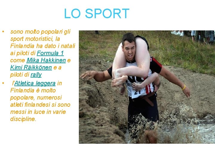 LO SPORT • sono molto popolari gli sport motoristici, la Finlandia ha dato i