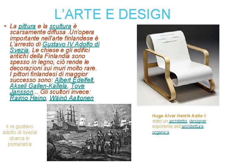 L’ARTE E DESIGN • La pittura e la scultura è scarsamente diffusa. Un'opera importante