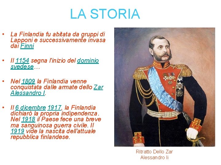 LA STORIA • La Finlandia fu abitata da gruppi di Lapponi e successivamente invasa