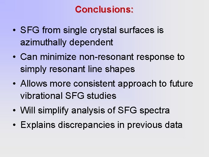 Conclusions: • SFG from single crystal surfaces is azimuthally dependent • Can minimize non-resonant