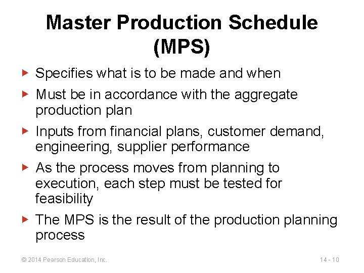 Master Production Schedule (MPS) ▶ Specifies what is to be made and when ▶
