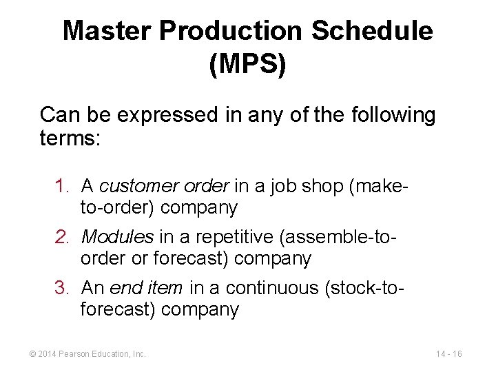 Master Production Schedule (MPS) Can be expressed in any of the following terms: 1.