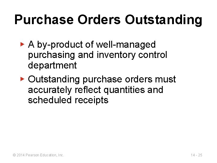 Purchase Orders Outstanding ▶ A by-product of well-managed purchasing and inventory control department ▶