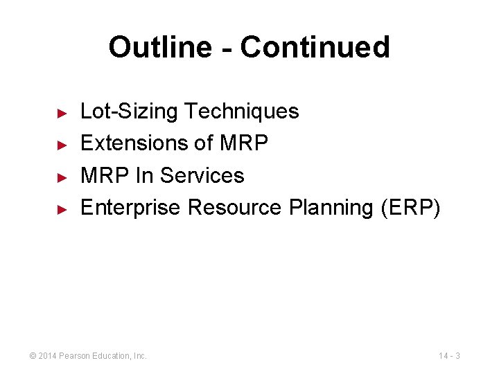 Outline - Continued ► ► Lot-Sizing Techniques Extensions of MRP In Services Enterprise Resource