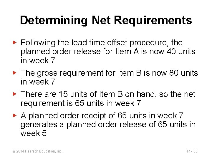 Determining Net Requirements ▶ Following the lead time offset procedure, the planned order release Determining Net Requirements ▶ Following the lead time offset procedure, the planned order release