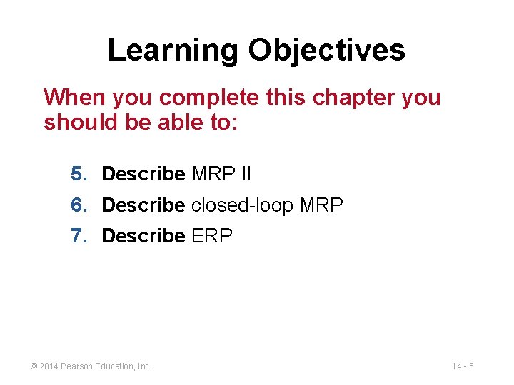 Learning Objectives When you complete this chapter you should be able to: 5. Describe
