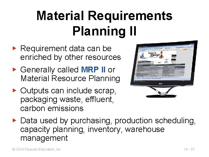 Material Requirements Planning II ▶ Requirement data can be enriched by other resources ▶