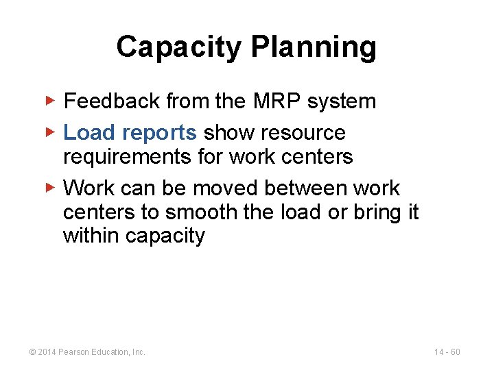 Capacity Planning ▶ Feedback from the MRP system ▶ Load reports show resource requirements