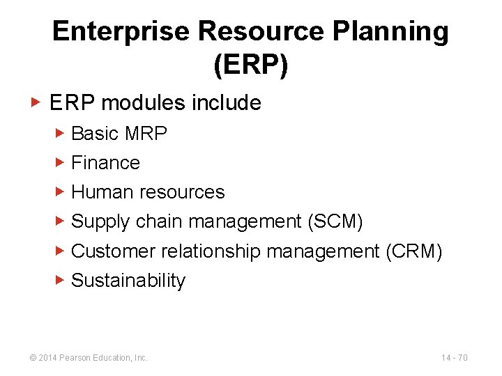 Enterprise Resource Planning (ERP) ▶ ERP modules include ▶ Basic MRP ▶ Finance ▶