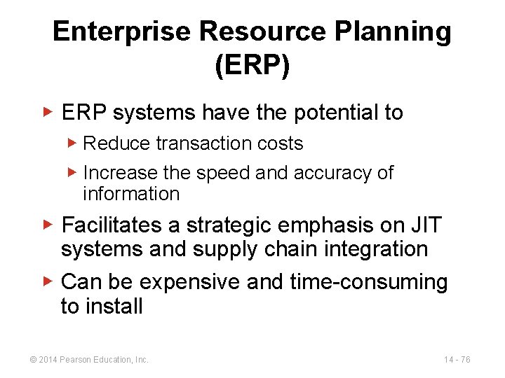 Enterprise Resource Planning (ERP) ▶ ERP systems have the potential to ▶ Reduce transaction