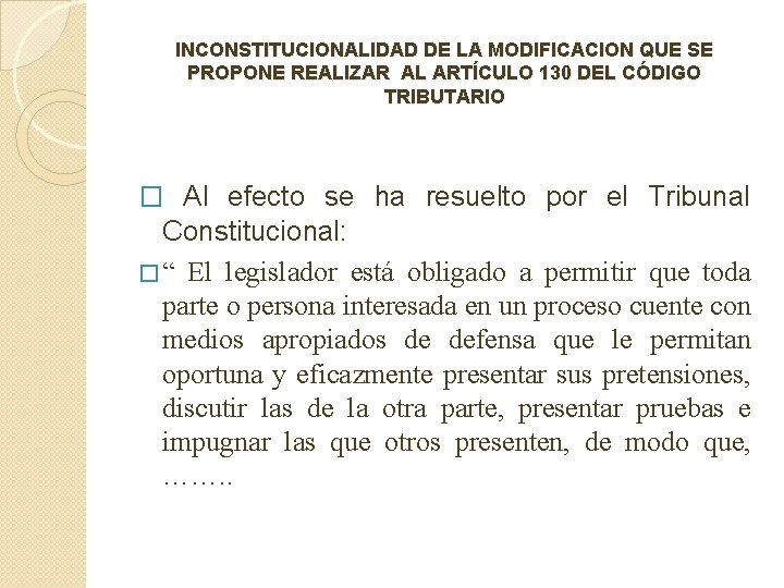 INCONSTITUCIONALIDAD DE LA MODIFICACION QUE SE PROPONE REALIZAR AL ARTÍCULO 130 DEL CÓDIGO TRIBUTARIO