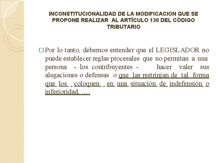 INCONSTITUCIONALIDAD DE LA MODIFICACION QUE SE PROPONE REALIZAR AL ARTÍCULO 130 DEL CÓDIGO TRIBUTARIO