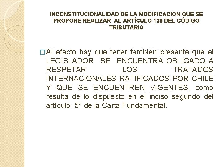 INCONSTITUCIONALIDAD DE LA MODIFICACION QUE SE PROPONE REALIZAR AL ARTÍCULO 130 DEL CÓDIGO TRIBUTARIO