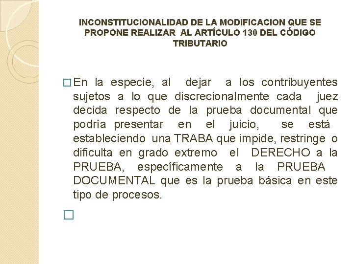 INCONSTITUCIONALIDAD DE LA MODIFICACION QUE SE PROPONE REALIZAR AL ARTÍCULO 130 DEL CÓDIGO TRIBUTARIO