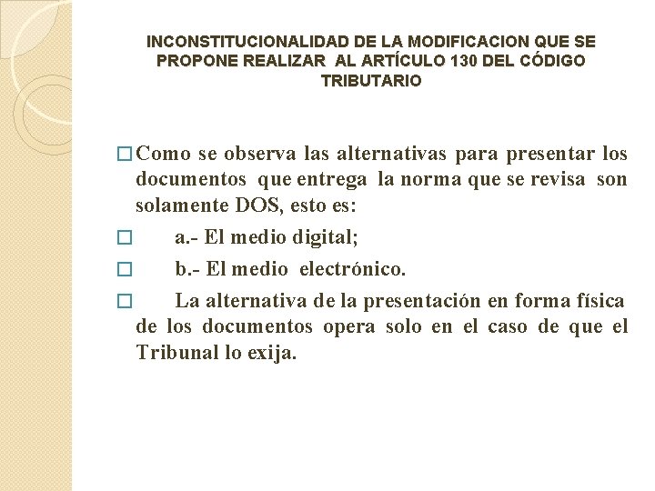 INCONSTITUCIONALIDAD DE LA MODIFICACION QUE SE PROPONE REALIZAR AL ARTÍCULO 130 DEL CÓDIGO TRIBUTARIO