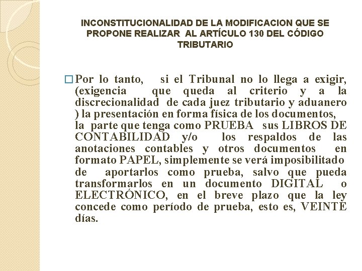 INCONSTITUCIONALIDAD DE LA MODIFICACION QUE SE PROPONE REALIZAR AL ARTÍCULO 130 DEL CÓDIGO TRIBUTARIO