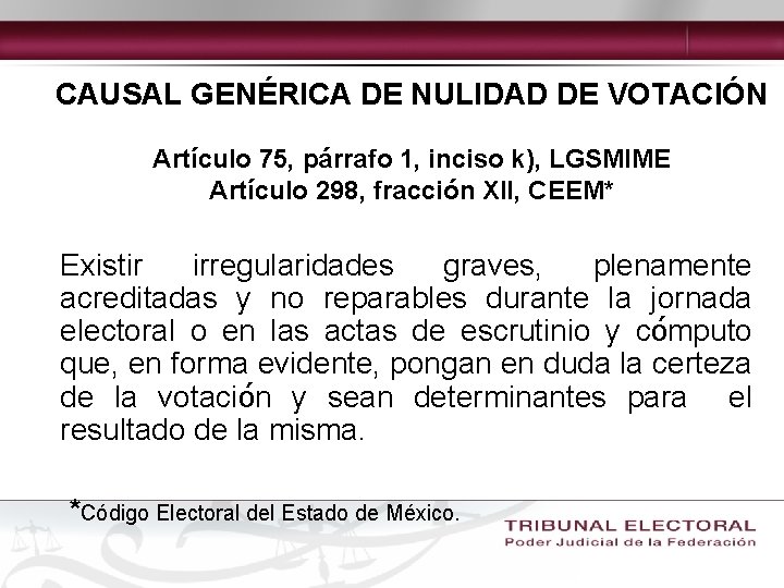 CAUSAL GENÉRICA DE NULIDAD DE VOTACIÓN Artículo 75, párrafo 1, inciso k), LGSMIME Artículo