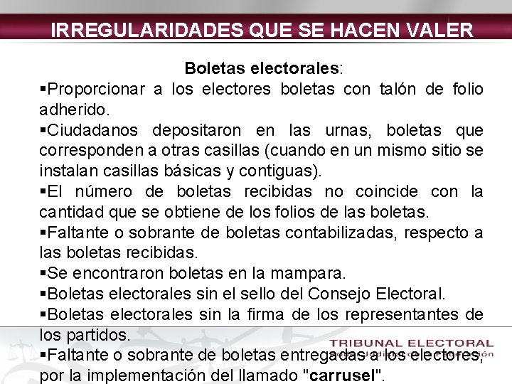 IRREGULARIDADES QUE SE HACEN VALER Boletas electorales: §Proporcionar a los electores boletas con talón