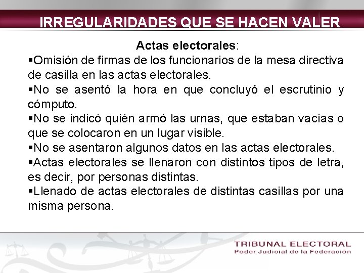 IRREGULARIDADES QUE SE HACEN VALER Actas electorales: §Omisión de firmas de los funcionarios de
