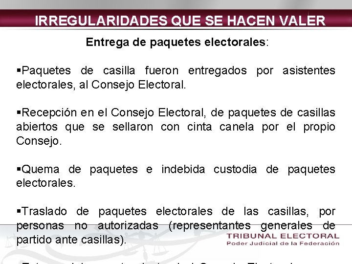 IRREGULARIDADES QUE SE HACEN VALER Entrega de paquetes electorales: §Paquetes de casilla fueron entregados