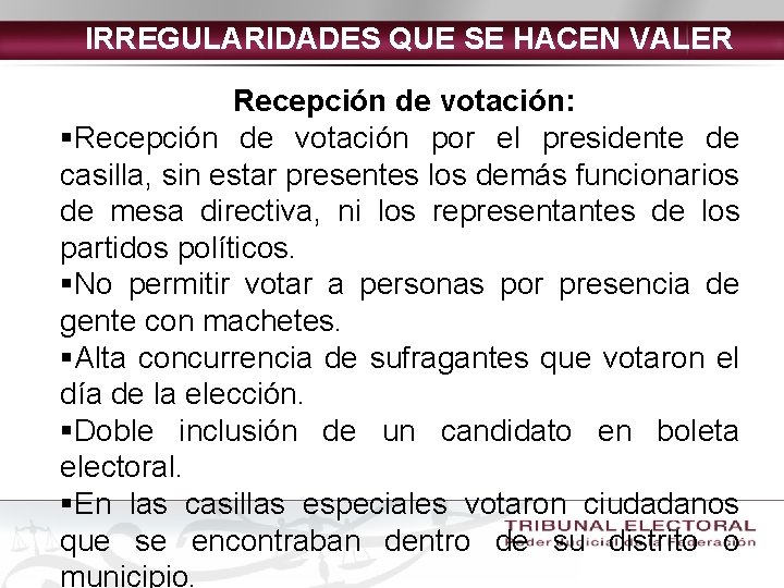 IRREGULARIDADES QUE SE HACEN VALER Recepción de votación: §Recepción de votación por el presidente