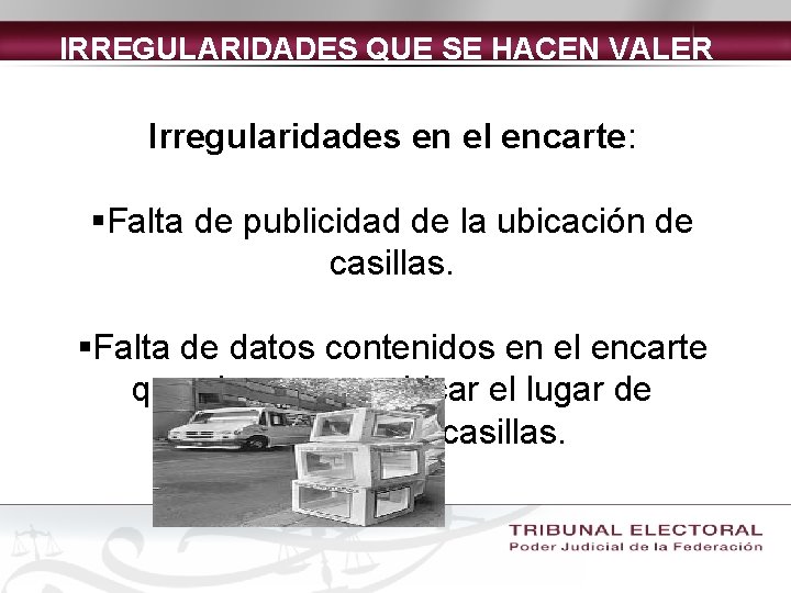 IRREGULARIDADES QUE SE HACEN VALER Irregularidades en el encarte: §Falta de publicidad de la