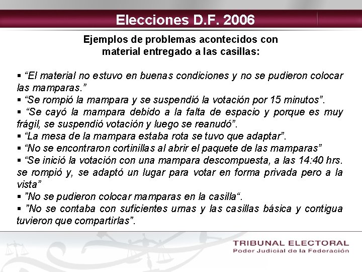 Elecciones D. F. 2006 Ejemplos de problemas acontecidos con material entregado a las casillas: