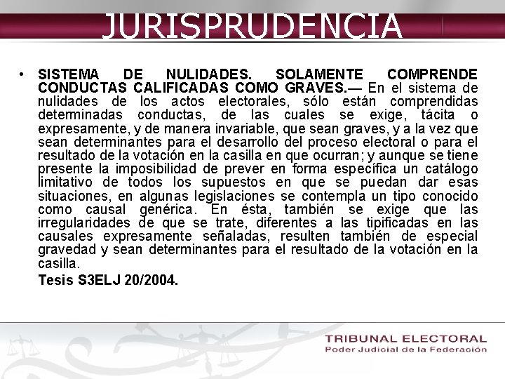 JURISPRUDENCIA • SISTEMA DE NULIDADES. SOLAMENTE COMPRENDE CONDUCTAS CALIFICADAS COMO GRAVES. — En el