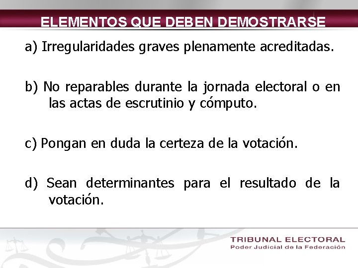 ELEMENTOS QUE DEBEN DEMOSTRARSE a) Irregularidades graves plenamente acreditadas. b) No reparables durante la