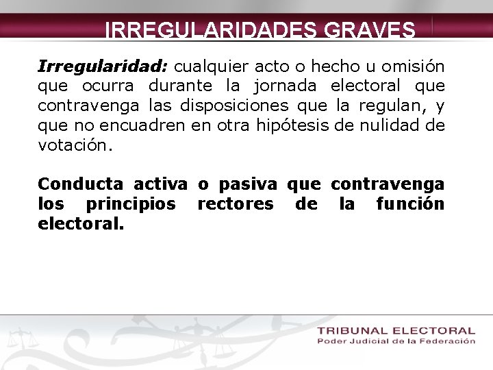 IRREGULARIDADES GRAVES Irregularidad: cualquier acto o hecho u omisión que ocurra durante la jornada