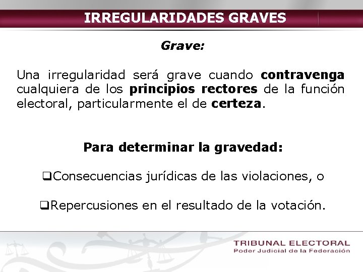 IRREGULARIDADES GRAVES Grave: Una irregularidad será grave cuando contravenga cualquiera de los principios rectores