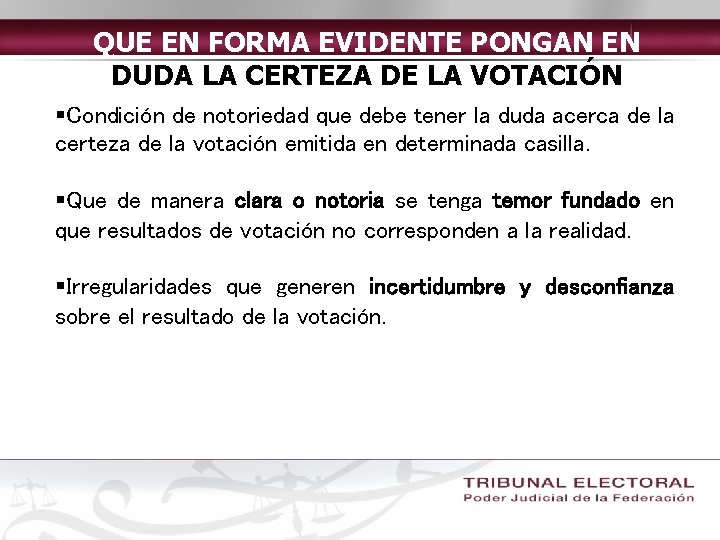 QUE EN FORMA EVIDENTE PONGAN EN DUDA LA CERTEZA DE LA VOTACIÓN §Condición de