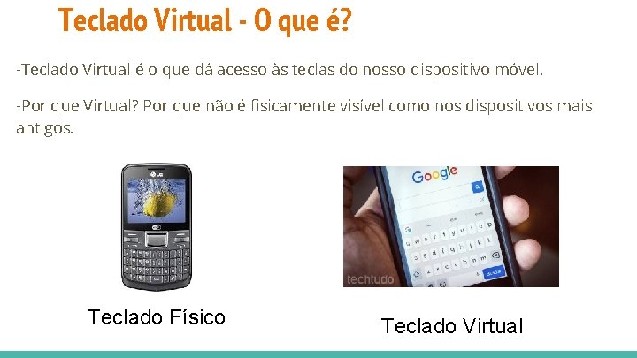 Teclado Virtual - O que é? -Teclado Virtual é o que dá acesso às