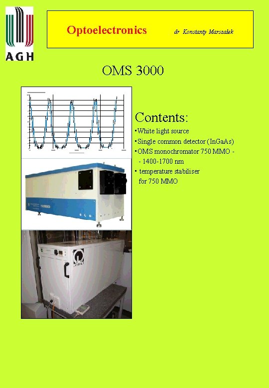 Optoelectronics dr Konstanty Marszałek OMS 3000 Contents: • White light source • Single common