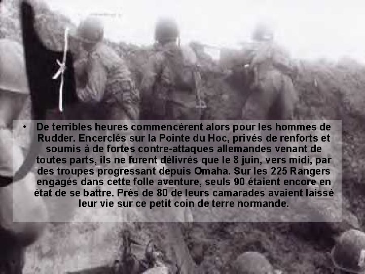  • De terribles heures commencèrent alors pour les hommes de Rudder. Encerclés sur