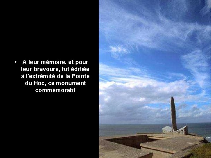 • A leur mémoire, et pour leur bravoure, fut édifiée à l'extrémité de
