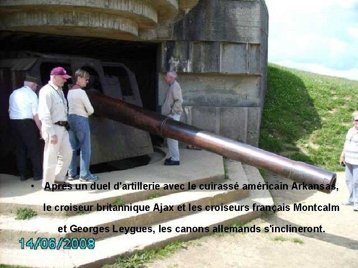  • Après un duel d'artillerie avec le cuirassé américain Arkansas, le croiseur britannique