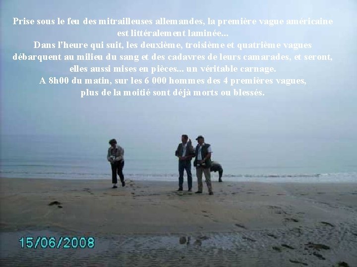 Prise sous le feu des mitrailleuses allemandes, la première vague américaine est littéralement laminée.