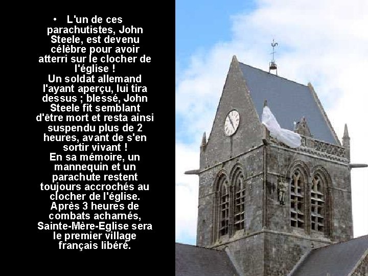  • L'un de ces parachutistes, John Steele, est devenu célèbre pour avoir atterri