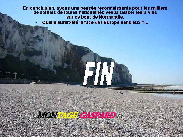 • En conclusion, ayons une pensée reconnaissante pour les milliers de soldats de