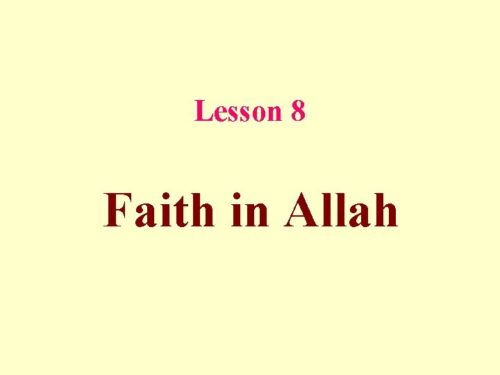 Lesson 8 Faith in Allah 
