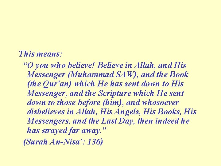 This means: “O you who believe! Believe in Allah, and His Messenger (Muhammad SAW),