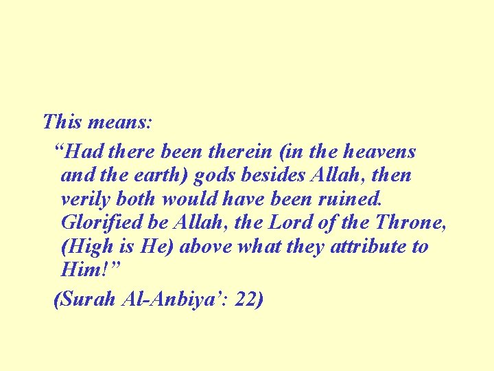 This means: “Had there been therein (in the heavens and the earth) gods besides