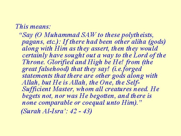 This means: “Say (O Muhammad SAW to these polytheists, pagans, etc. ): If there