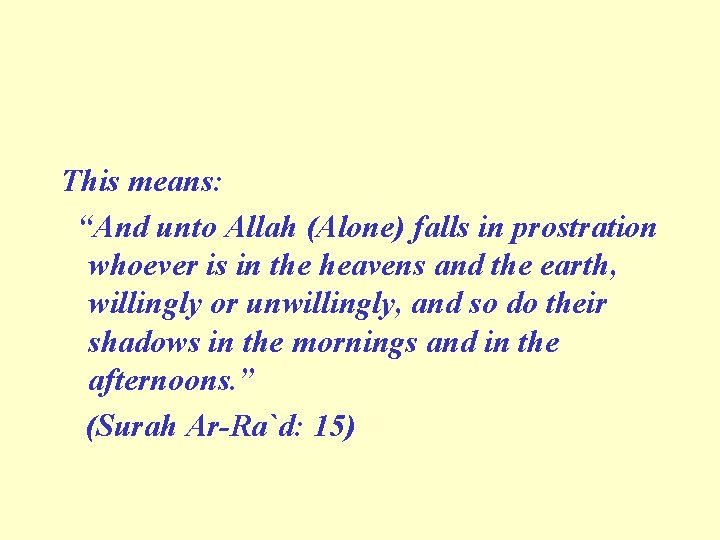 This means: “And unto Allah (Alone) falls in prostration whoever is in the heavens