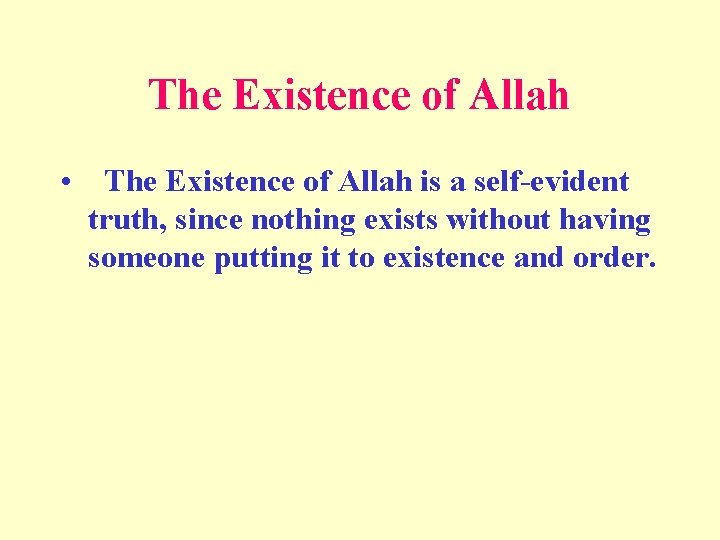  The Existence of Allah • The Existence of Allah is a self-evident truth,